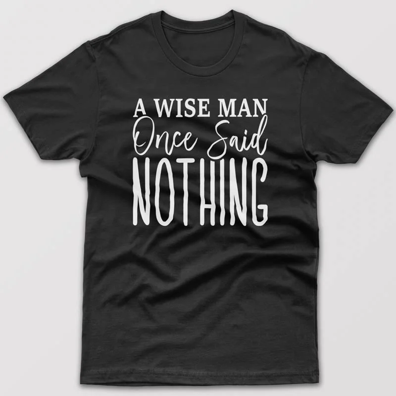 festival red T-shirts -A wise mane once said Nothing - T-shirt