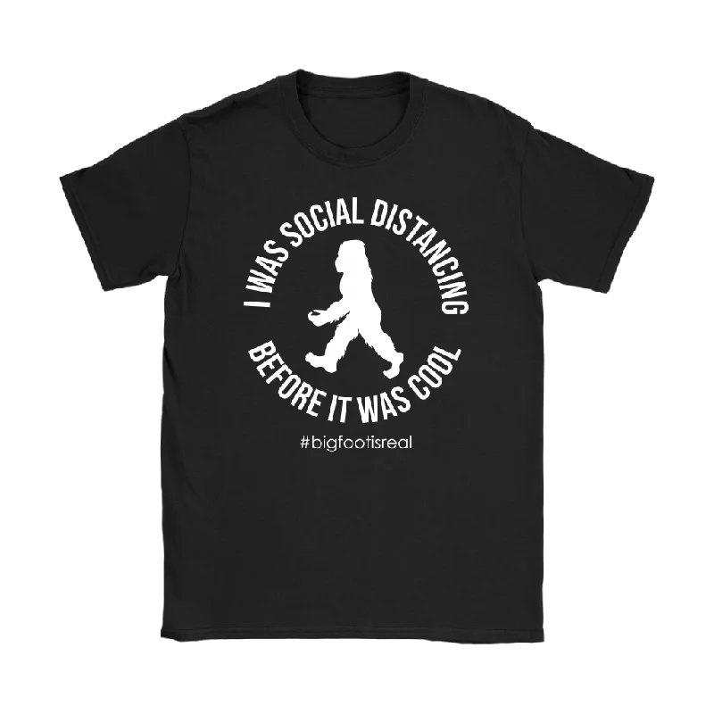 travel black T-shirts -BIGFOOT I was Social Distancing Before it was Cool Women's T-Shirt