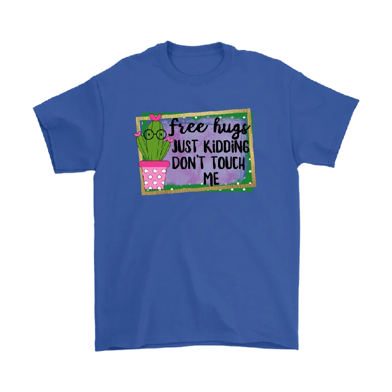 durable green T-shirts -FREE HUGS - Just Kidding, Don't Touch Me Men's or Women's T-Shirts