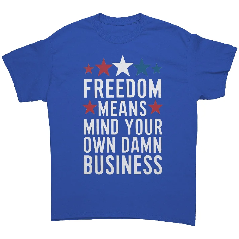 retro indigo T-shirts -FREEDOM MEANS Mind Your Own Damn Business Unisex T-Shirt