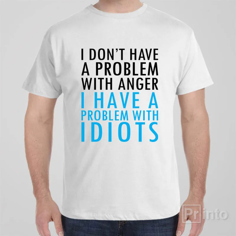 men’s black T-shirts -I don't have problem with anger - T-shirt