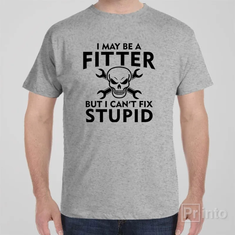 high-neck white T-shirts -I may be a fitter but I can't fix stupid - T-shirt