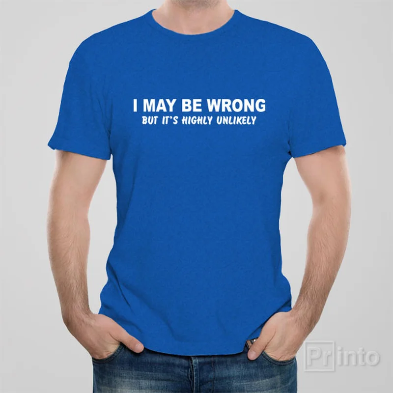 blue black T-shirts -I may be wrong (but it's highly unlikely) T-shirt