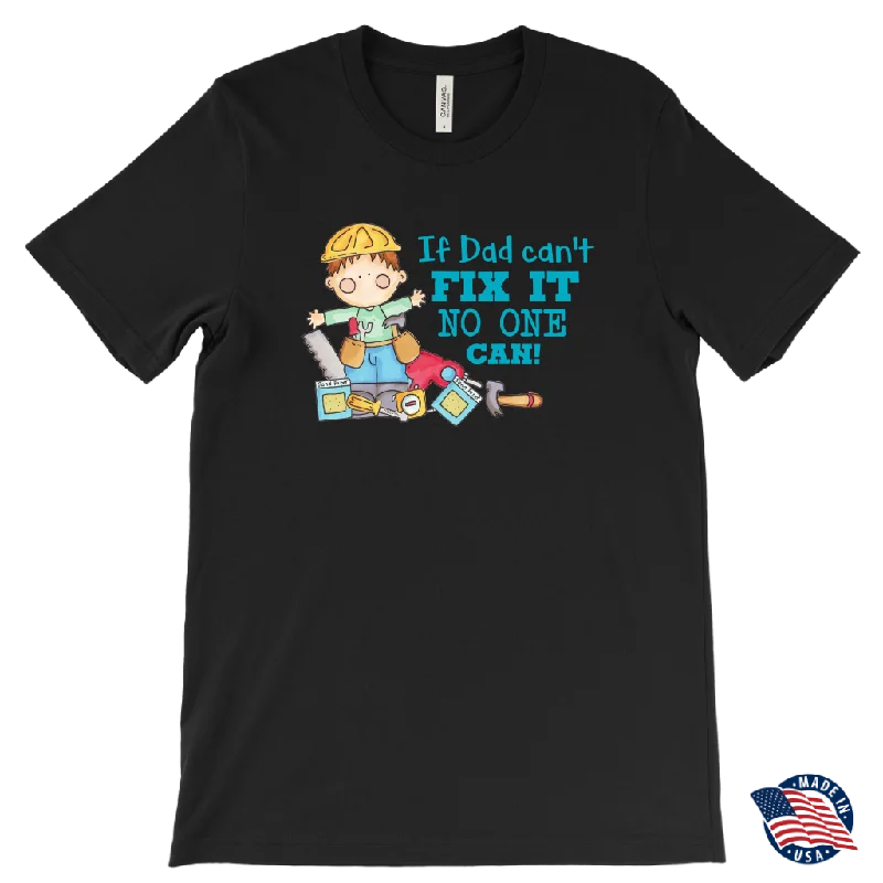 organic teal T-shirts -IF DAD CAN'T FIX IT, NO ONE CAN Men's T-Shirt