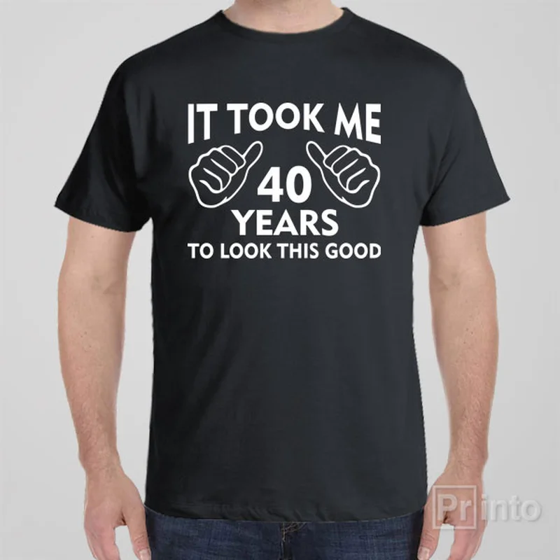 trendy brown T-shirts -It took me 40 years to look this good - T-shirt