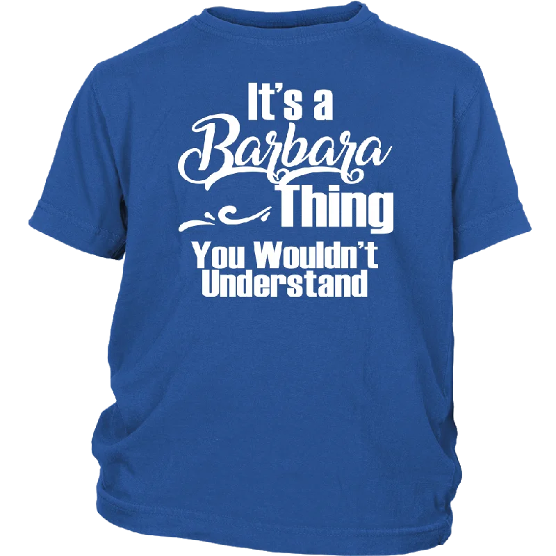 lightweight brown T-shirts -It's a BARBARA Thing Youth / Child T-Shirt You Wouldn't Understand