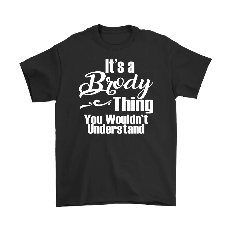 bright pink T-shirts -It's a BRODY Thing Men's T-Shirt You Wouldn't Understand