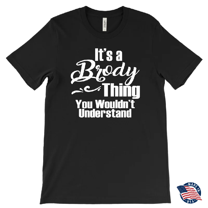 trendy brown T-shirts -It's a BRODY Thing Men's T-Shirt You Wouldn't Understand