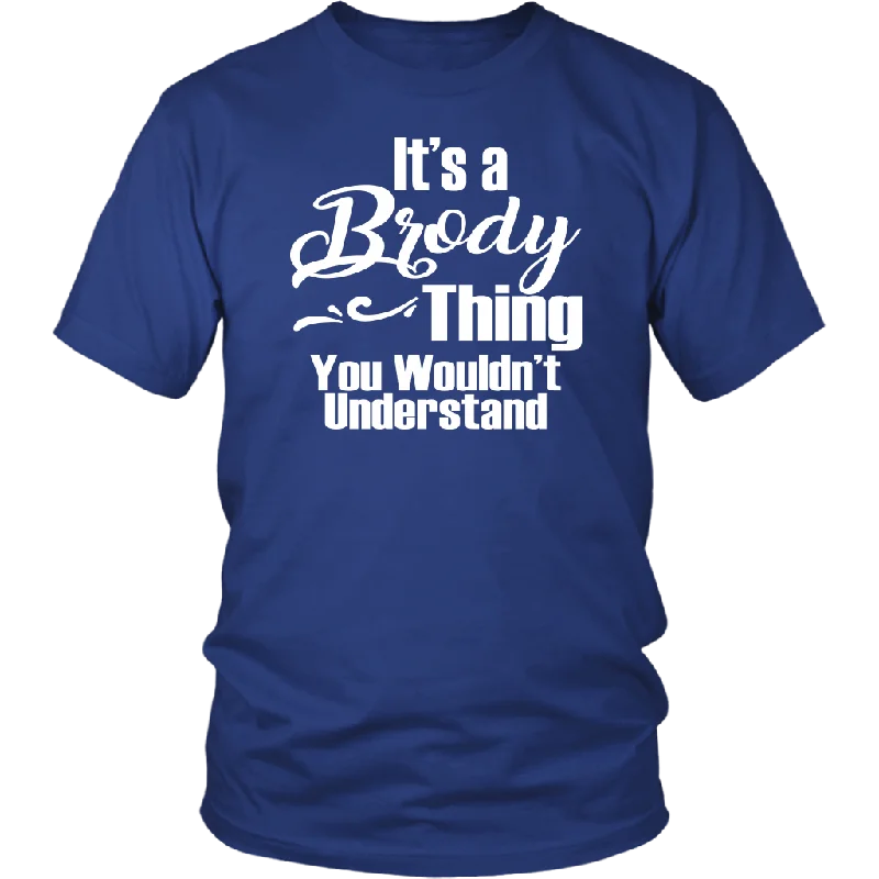 women’s pink T-shirts -It's a BRODY Thing Unisex T-Shirt You Wouldn't Understand