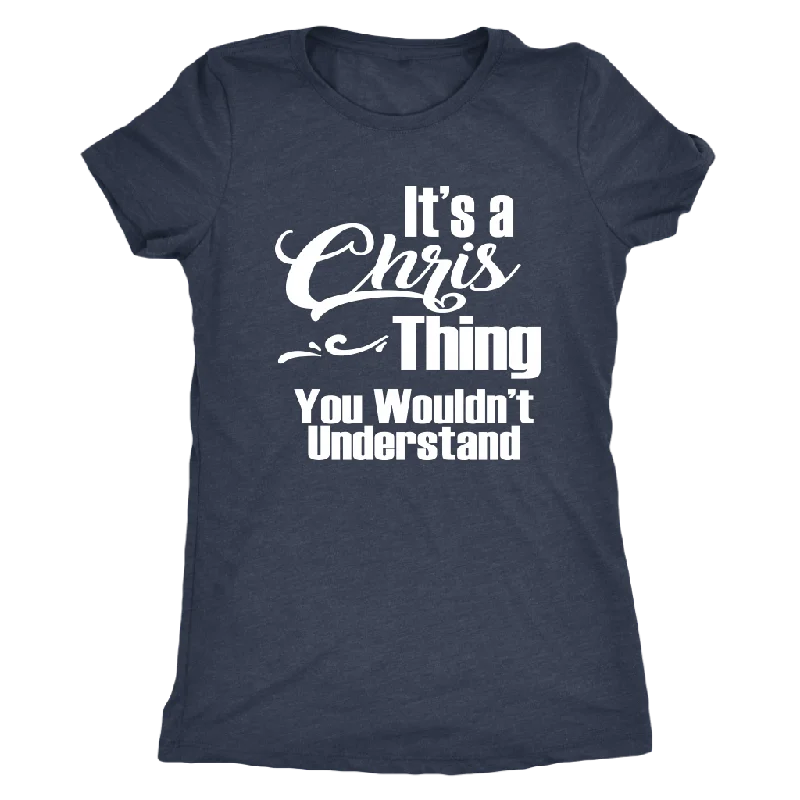 bright teal T-shirts -It's a CHRIS Thing Women's Triblend T-Shirt You Wouldn't Understand