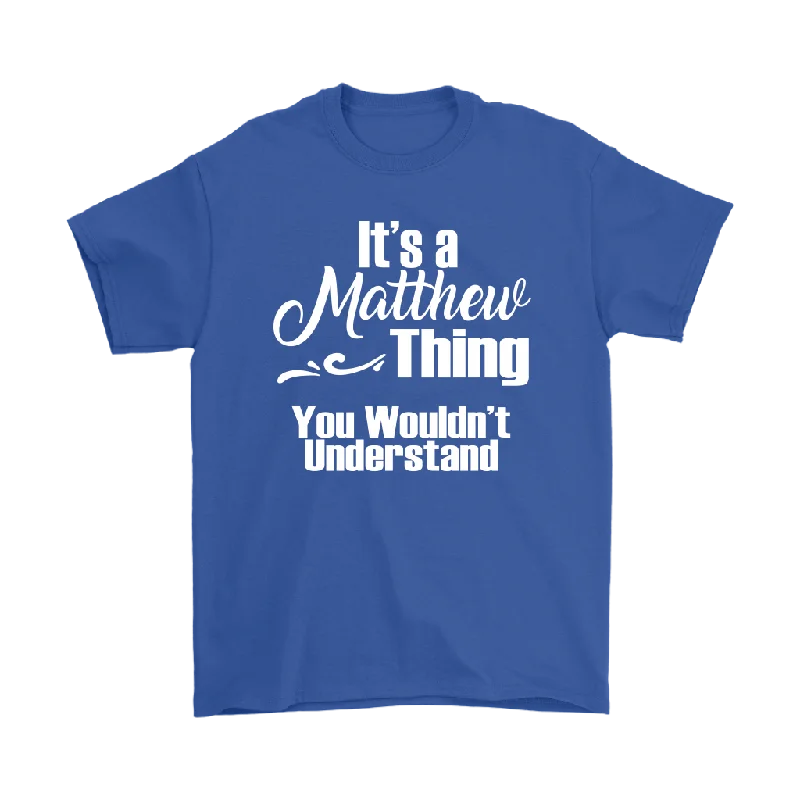 summer teal T-shirts -IT'S A MATTHEW THING. YOU WOULDN'T UNDERSTAND. Unisex T-Shirt