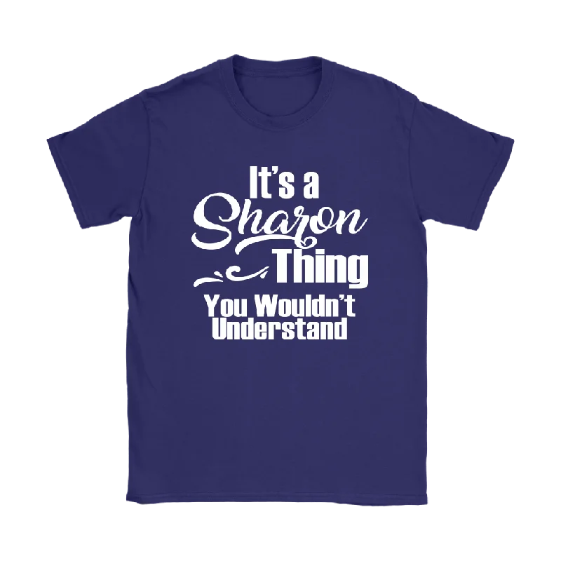 lightweight purple T-shirts -It's a SHARON Thing Women's T-Shirt You Wouldn't Understand