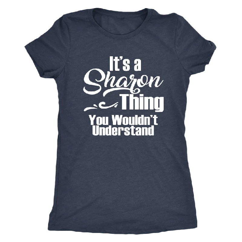 high-neck green T-shirts -It's a SHARON Thing Women's Triblend T-Shirt You Wouldn't Understand