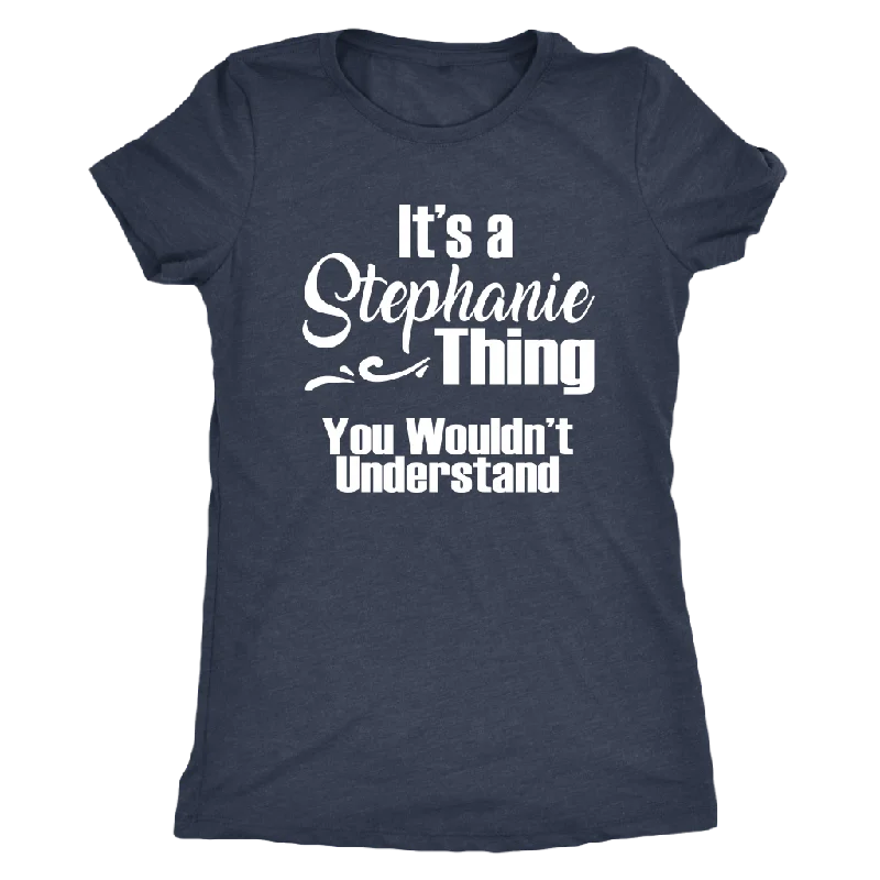 minimalist red T-shirts -It's a STEPHANIE Thing Women's Triblend T-Shirt You Wouldn't Understand