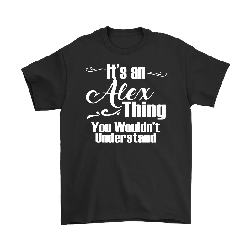 athletic blue T-shirts -IT'S AN ALEX THING. YOU WOULDN'T UNDERSTAND. Men's T-Shirt