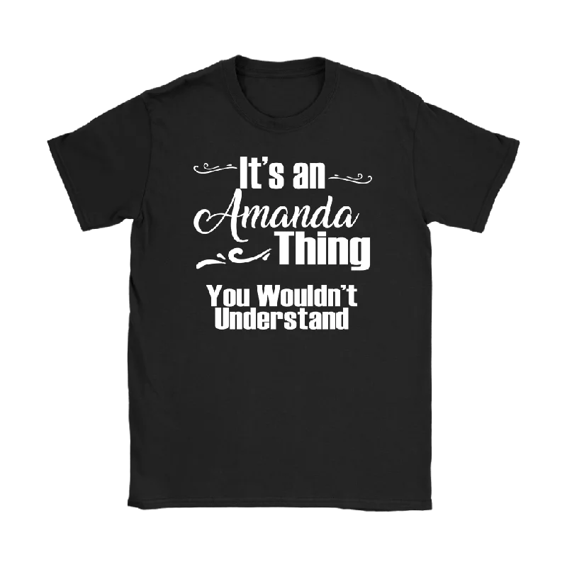 cotton black T-shirts -IT'S AN AMANDA THING. YOU WOULDN'T UNDERSTAND. Women's T-Shirt