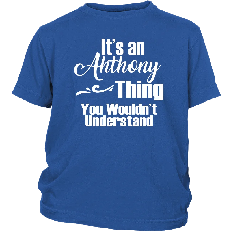 bright maroon T-shirts -It's an ANTHONY Thing Youth / Child T-Shirt You Wouldn't Understand