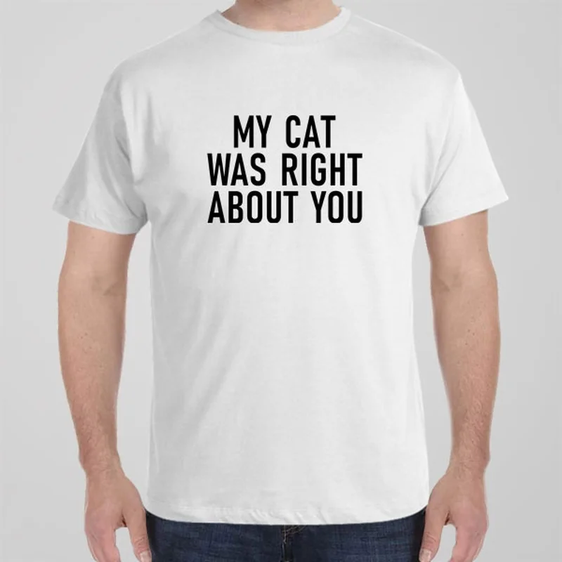 oversized green T-shirts -My cat was right about you - T-shirt