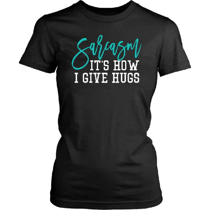 party indigo T-shirts -SARCASM...It's How I Give Hugs Women's T-Shirt