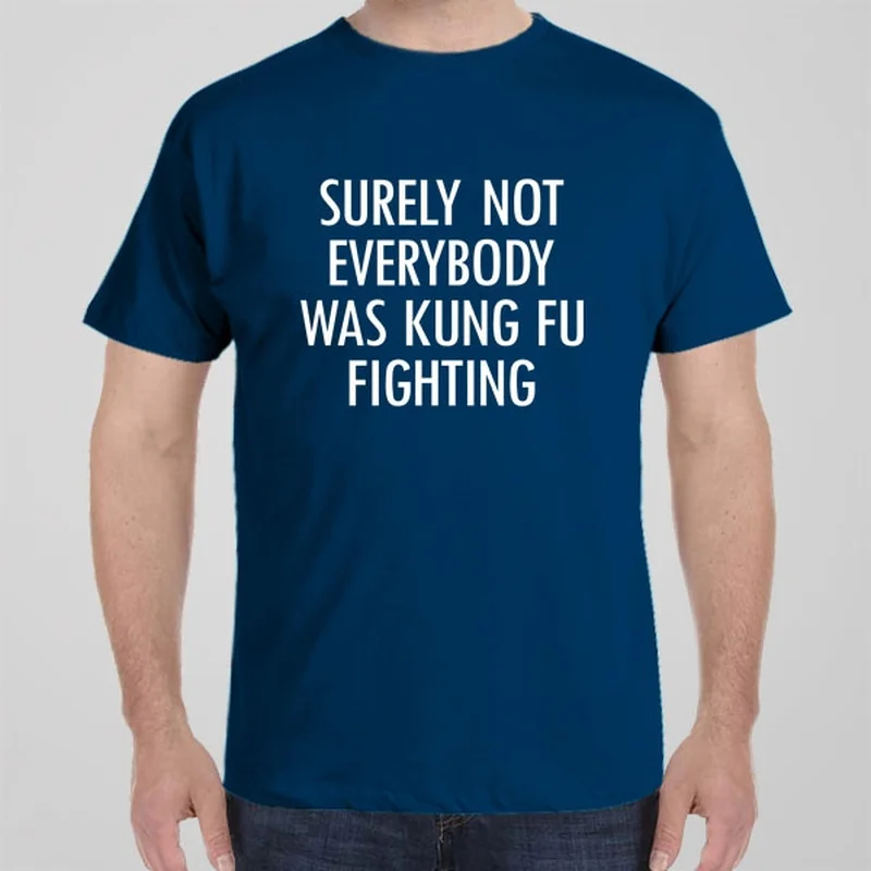 summer teal T-shirts -Surely not everyone was Kung Fu fighting - T-shirt