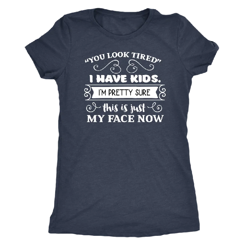 travel yellow T-shirts -You Look Tired Sarcastic Mom T-Shirt, Women's Triblend T-Shirt